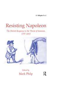 ナポレオンに抗戦するイギリス<br>Resisting Napoleon : The British Response to the Threat of Invasion, 1797–1815