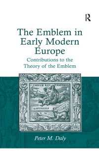 近代初期ヨーロッパにおけるエンブレム<br>The Emblem in Early Modern Europe : Contributions to the Theory of the Emblem