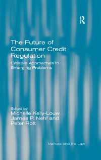 消費者信用規制の未来<br>The Future of Consumer Credit Regulation : Creative Approaches to Emerging Problems