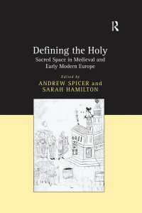 聖なるものの定義：中世・近代初期ヨーロッパにおける神聖空間<br>Defining the Holy : Sacred Space in Medieval and Early Modern Europe