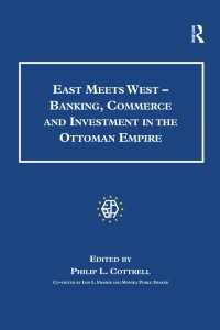 オスマン帝国における銀行業、交易、投資<br>East Meets West - Banking, Commerce and Investment in the Ottoman Empire
