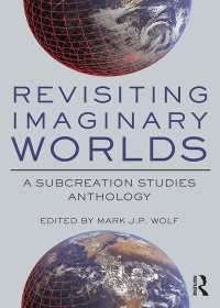架空世界再訪：「準創造」研究アンソロジー<br>Revisiting Imaginary Worlds : A Subcreation Studies Anthology