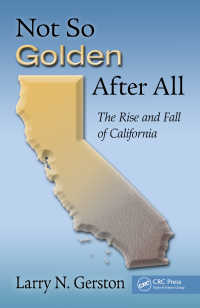 カリフォルニアの興亡<br>Not So Golden After All : The Rise and Fall of California