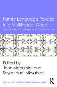 Family Language Policies in a Multilingual World : Opportunities, Challenges, and Consequences