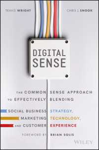 Digital Sense : The Common Sense Approach to Effectively Blending Social Business Strategy, Marketing Technology, and Customer Experience