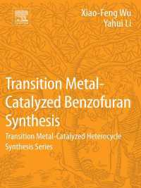 Transition Metal-Catalyzed Benzofuran Synthesis : Transition Metal-Catalyzed Heterocycle Synthesis Series
