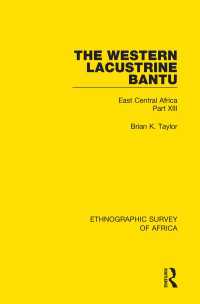 The Western Lacustrine Bantu (Nyoro, Toro, Nyankore, Kiga, Haya and Zinza with Sections on the Amba and Konjo) : East Central Africa Part XIII