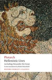 プルタルコス『英雄伝』抄（英訳・オックスフォード世界古典叢書）<br>Hellenistic Lives : including Alexander the Great