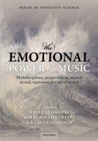 感情に訴える音楽の力<br>The Emotional Power of Music : Multidisciplinary perspectives on musical arousal, expression, and social control