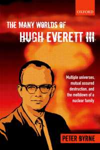The Many Worlds of Hugh Everett III : Multiple Universes, Mutual Assured Destruction, and the Meltdown of a Nuclear Family