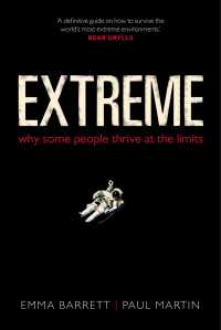 極限体験の心理学<br>Extreme : Why some people thrive at the limits