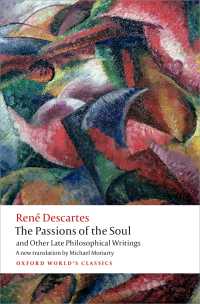 デカルト『情念論』および後期哲学著作集（オックスフォード世界古典叢書）<br>The Passions of the Soul and Other Late Philosophical Writings