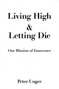 Living High and Letting Die : Our Illusion of Innocence