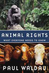 誰もが知っておきたいアニマルライツ<br>Animal Rights : What Everyone Needs to Know®