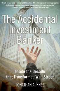 投資銀行業の変容<br>The Accidental Investment Banker : Inside the Decade that Transformed Wall Street
