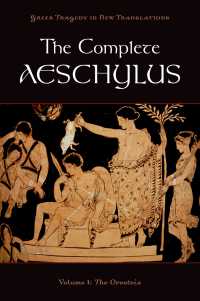 The Complete Aeschylus : Volume I: The Oresteia