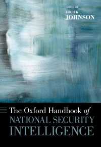 オックスフォード国家安全保障と諜報ハンドブック<br>The Oxford Handbook of National Security Intelligence
