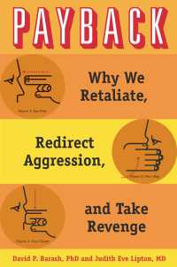 Payback : Why We Retaliate, Redirect Aggression, and Take Revenge