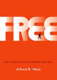 なぜ科学には自由意志の不在証明ができないのか<br>Free : Why Science Hasn't Disproved Free Will