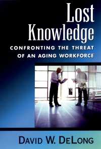 失われる知識：労働力高齢化への対処<br>Lost Knowledge : Confronting the Threat of an Aging Workforce
