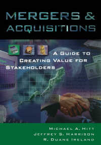 成功するＭ＆Ａガイド<br>Mergers & Acquisitions : A Guide to Creating Value for Stakeholders