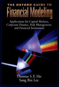 オックスフォード　金融モデリング・ガイド<br>The Oxford Guide to Financial Modeling : Applications for Capital Markets, Corporate Finance, Risk Management and Financial Institutions