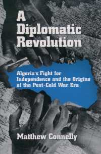 外交革命：アルジェリア独立戦争とポスト冷戦時代の起源<br>A Diplomatic Revolution : Algeria's Fight for Independence and the Origins of the Post-Cold War Era