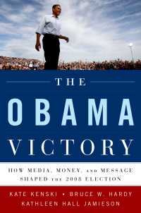 The Obama Victory : How Media, Money, and Message Shaped the 2008 Election