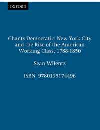 Chants Democratic : New York City and the Rise of the American Working Class, 1788-1850（20）