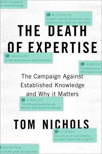 専門知の死<br>The Death of Expertise : The Campaign against Established Knowledge and Why it Matters