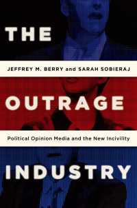 The Outrage Industry : Political Opinion Media and the New Incivility