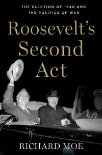Roosevelt's Second Act : The Election of 1940 and the Politics of War