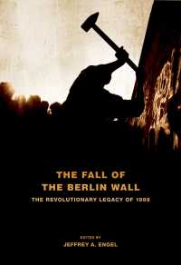 The Fall of the Berlin Wall : The Revolutionary Legacy of 1989