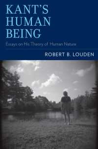 カントの人間性論<br>Kant's Human Being : Essays on His Theory of Human Nature