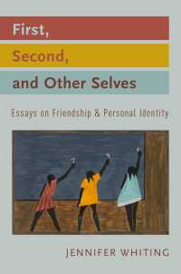 First, Second, and Other Selves : Essays on Friendship and Personal Identity