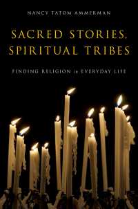 Sacred Stories, Spiritual Tribes : Finding Religion in Everyday Life