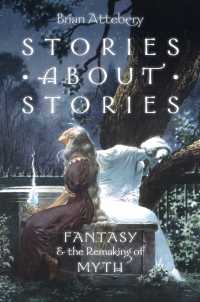 Stories about Stories : Fantasy and the Remaking of Myth