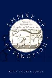 Empire of Extinction : Russians and the North Pacific's Strange Beasts of the Sea, 1741-1867