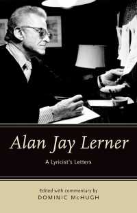 Alan Jay Lerner : A Lyricist's Letters