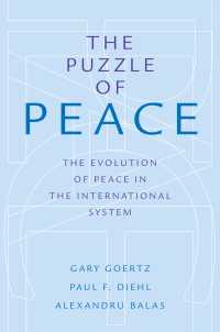 The Puzzle of Peace : The Evolution of Peace in the International System