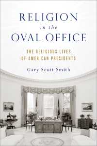アメリカ大統領の宗教生活<br>Religion in the Oval Office : The Religious Lives of American Presidents