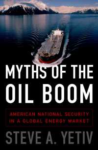 グローバル・エネルギー市場におけるアメリカの国家安全保障<br>Myths of the Oil Boom : American National Security in a Global Energy Market