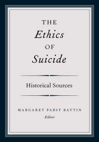 自殺の倫理：歴史的原典資料集<br>The Ethics of Suicide : Historical Sources