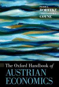 オックスフォード版　オーストリア学派経済学ハンドブック<br>The Oxford Handbook of Austrian Economics