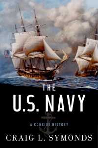 アメリカ海軍：小史<br>The U.S. Navy : A Concise History