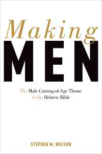 ヘブライ語聖書における男性の成人というテーマ<br>Making Men : The Male Coming-of-Age Theme in the Hebrew Bible