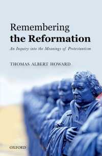 Remembering the Reformation : An Inquiry into the Meanings of Protestantism