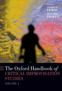 オックスフォード版　批判的即興研究ハンドブック　第１巻<br>The Oxford Handbook of Critical Improvisation Studies, Volume 1