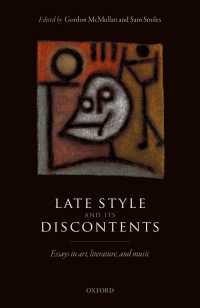 「晩年のスタイル」とその不満：美術・文学・音楽論集<br>Late Style and its Discontents : Essays in art, literature, and music