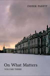 デレク・パーフィット『重要なことについて』（全３巻）第３巻（原書）<br>On What Matters : Volume Three